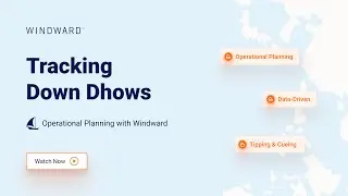 Tracking Down Dhows | Windward Demo
