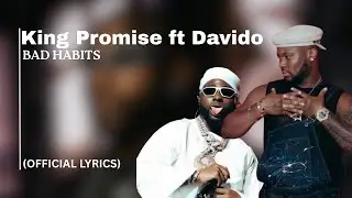 King Promise ft Davido &ndash; Bad Habits  ( Presave LYRICS)