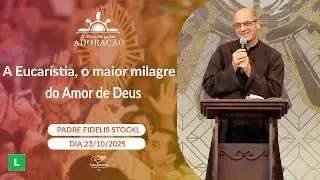 A Eucar&iacute;stia, o maior milagre do Amor de Deus - Padre Fidelis Stockl  (23/10/2025)
