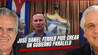José Daniel Ferrer pide crear un Gobierno Paralelo