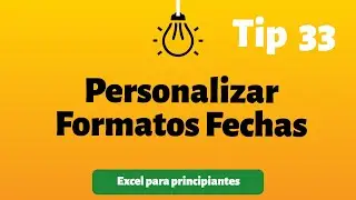 Tip 33 Personalizar formatos fechas | Excel para principiantes
