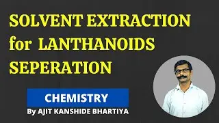 Solvent extraction for lanthanoid separation | By AJIT KANSHIDE BHARATIYA