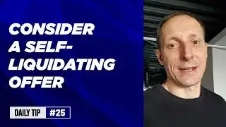 Daily tip#25: Did you consider creating a self-liquidating offer?