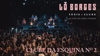 Lô Borges - Clube da Esquina N2 (Ao Vivo)