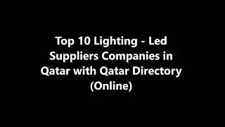 Top 10 Lighting - Led Supplies Companies in Doha, Qatar