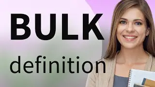 Bulk &mdash; what is BULK meaning