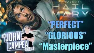 Project Hail Mary First Reactions Call It Perfect, Masterpiece, Glorious - John Campea Show