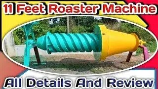 11 Feet Roaster Machine All Details And Review || Muri machine || Murmura Machine 