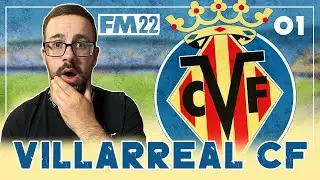 FIRST DAY ON THE JOB | FM22 | Villarreal | Episode 1 | La Liga | Football Manager 2022 |