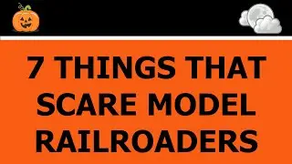 7 Things that Scare Model Railroaders