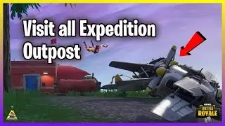 Visit All Expedition Outpost week 7 Season 7 All Locations