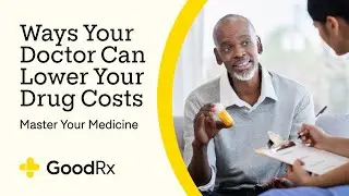 How To Lower The Cost of Medication With Your Doctor | GoodRx