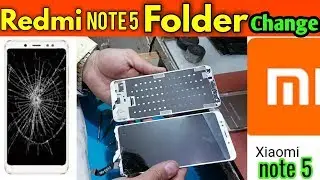MI NOTE 5 TOUCH DISPLAY REPLACEMENT || REDMI NOTE 5 FOLDER  REPLACEMENT ||