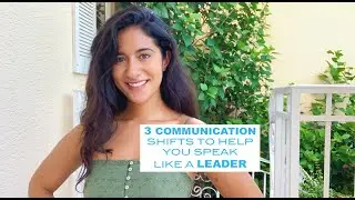 Try these 3 communication shifts to speak like a leader!
