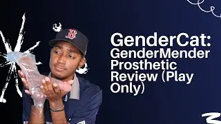 GENDERCAT: GENDERMENDER PROSTHETIC REVIEW (PLAY PURPOSES ONLY)