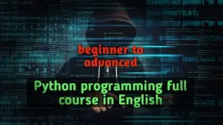 FULL PYTHON PROGRAMMING COURSE | BEGGIENER TO ADVANCED | IN ENGLISH