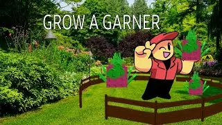 Grow a garner 