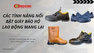 Những T&iacute;nh Năng Nổi Bật Gi&agrave;y Bảo Hộ Lao Động Tại ECO3D SAFETY Mang Lại