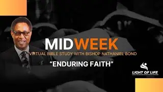 Midweek Virtual Bible Study with Bishop Bond &bull; Light of Life-DHP Ministries
