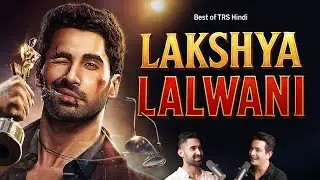 The Ba***ds of Bollywood Star Lakshya - From TV to Films | Work, Hustle & Life | Best of TRS Hindi