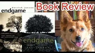 Endgame (Anti-Civilization Environmentalism) by Derrick Jensen -  Review