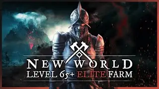 New World End Game Lvl 65+ Elite Farming Guide!