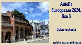 Autolla Euroopassa 2024, Osa 3 Oslon keskusta