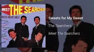 The Searchers - Sweets for My Sweet [Official Audio]