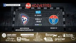 Motherson Mosonmagyaróvári KC - Vasas SC | ÉLŐ | 2025.05.02. 18:00 | MTVA engedélyével