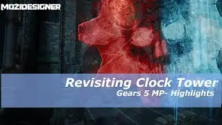 Revisiting Clock Tower - Gears 5 Multiplayer Highlights
