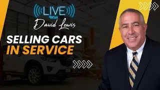 Live with David Lewis: Selling Cars in Service