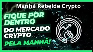 Manh&atilde; Rebelde Crypto | Ep. 26