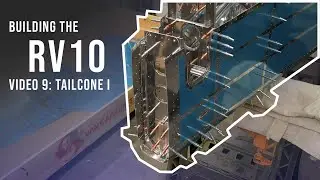 Сборка RV10 &mdash; Видео 9 &mdash; Задний обтекатель (февраль 2022 г.)