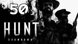 Hunt: Showdown &mdash; Часть #50