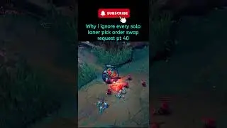 League of legends Why i ignore every solo laner pick order swap request pt 40 #toplane