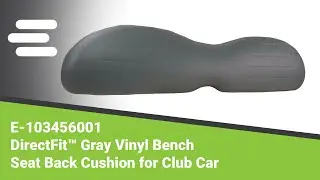 Review: E-103456001 DirectFit&trade; Gray Vinyl Bench Seat Back Cushion for Club Car | eparts.shop