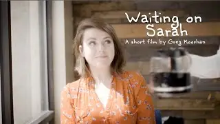 Waiting on Sarah - a short film by Greg Koorhan