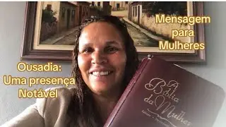 Ousadia: uma presença notável - Leia sobre as mulheres da Bíblia - Mensagem para Mulheres 