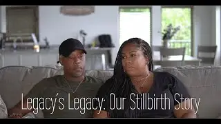 Legacy's Legacy: Our Stillbirth Story Part 1