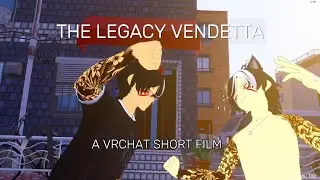 The Legacy Vendetta | A VRChat Short Film