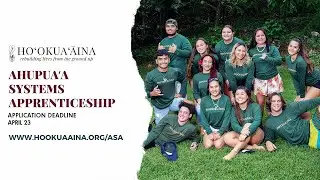 Ahupua’a Systems Apprenticeship (ASA) 2022