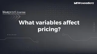 Blue Prism License - What variables affect pricing?