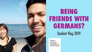 Being Friends With Germans | International Student Vlog 2019