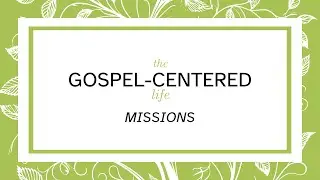Mission Point Church | The Gospel Centered Life - Missions | Rich Aspenberg