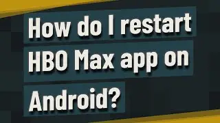 How do I restart HBO Max app on Android?