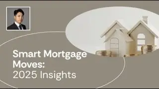 Smart Mortgage Moves: 2025 Insights