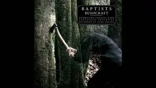 Baptists &ndash; Bushcraft [FULL ALBUM]