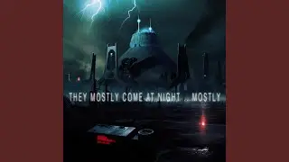 They Mostly Come At Night ...Mostly