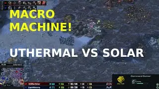 Starcraft 2 - Macro Machine! - uThermal vs Solar - TvZ