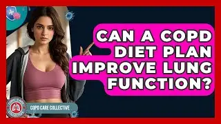 Can A COPD Diet Plan Improve Lung Function? - COPD Care Collective